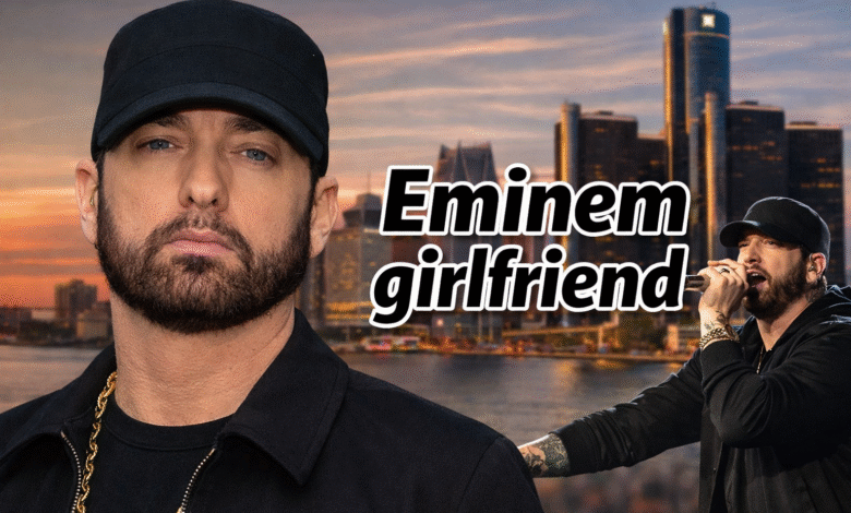 Eminem Girlfriend